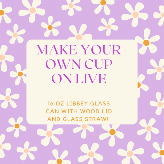 MAKE YOUR OWN CUP ON LIVE