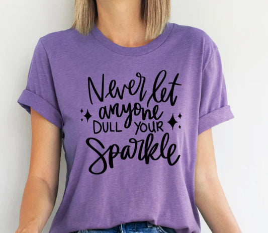 NEVER LET ANYONE DULL YOUR SPARKLE SCREEN PRINT TRANSFER