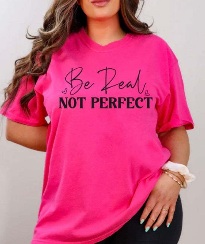 BE REAL NOT PERFECT CURSIVE SCREEN PRINT