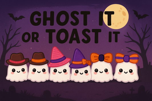 GHOST IT OR TOAST IT